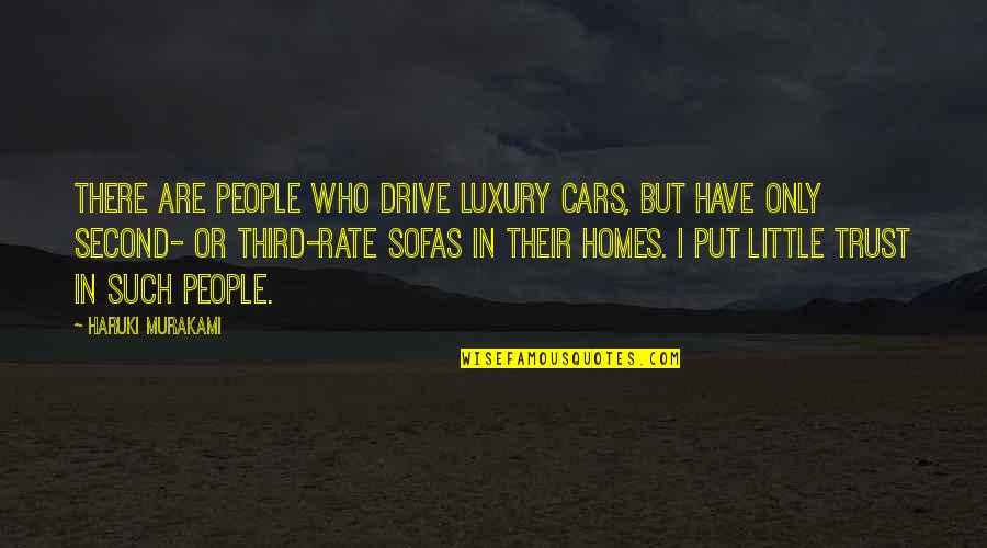 Maya Angelou Never Give Up Quotes By Haruki Murakami: There are people who drive luxury cars, but Maya Angelou Never Give Up Quotes By Haruki Murakami: There are people who drive luxury cars, but