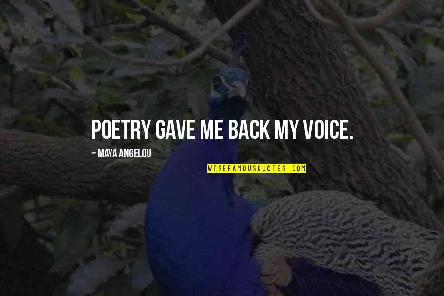 Maya Angelou Poetry And Quotes By Maya Angelou: Poetry gave me back my voice.