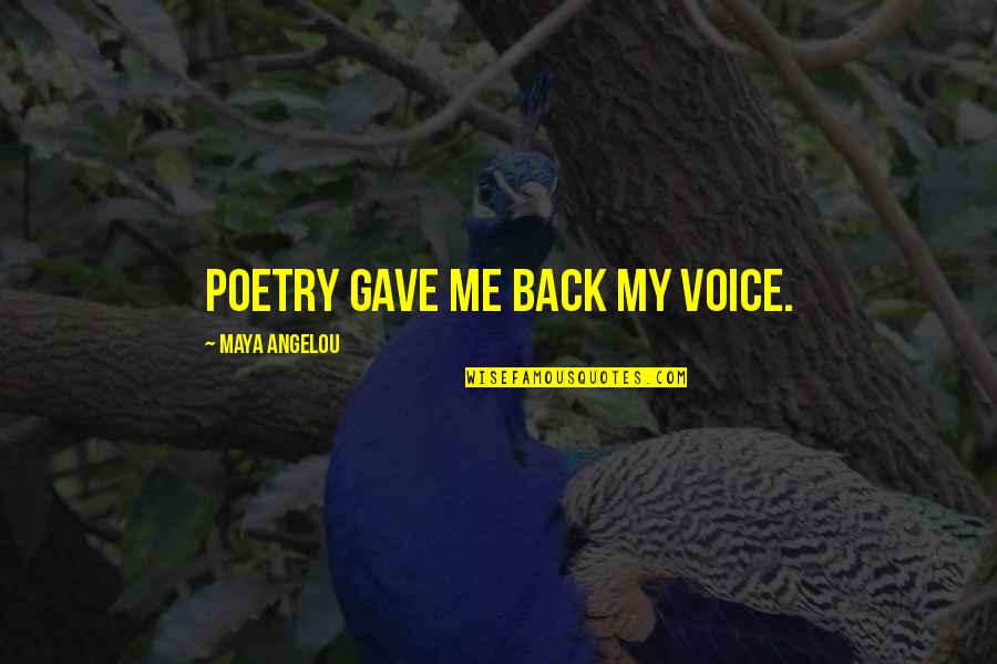 Maya Angelou Poetry Quotes By Maya Angelou: Poetry gave me back my voice.