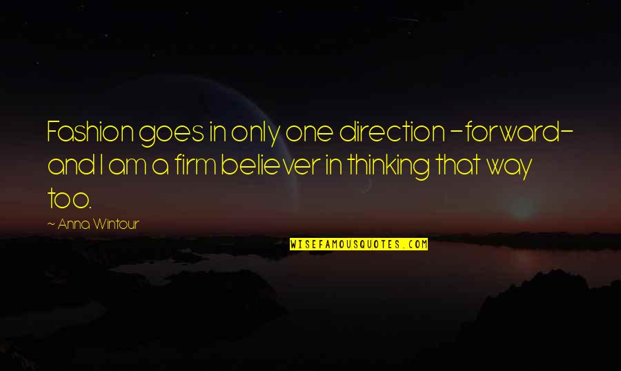 Maya Angelou You Are Phenomenal Quotes By Anna Wintour: Fashion goes in only one direction -forward- and Maya Angelou You Are Phenomenal Quotes By Anna Wintour: Fashion goes in only one direction -forward- and