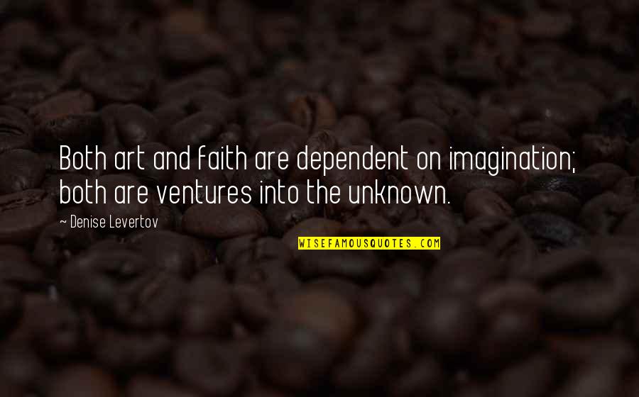 Maya Anjou Quotes By Denise Levertov: Both art and faith are dependent on imagination;