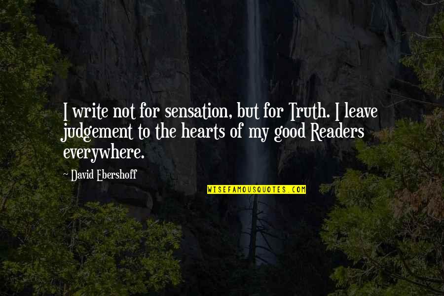 Maya Fey Quotes By David Ebershoff: I write not for sensation, but for Truth.