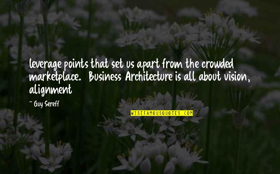 Maya Fiennes Quotes By Guy Sereff: leverage points that set us apart from the Maya Fiennes Quotes By Guy Sereff: leverage points that set us apart from the