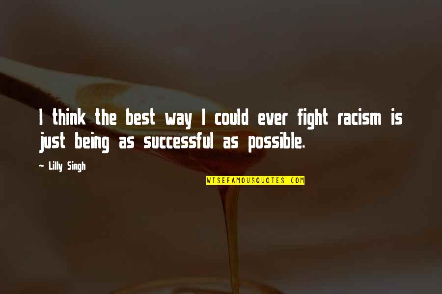 Maya Mendoza Quotes By Lilly Singh: I think the best way I could ever Maya Mendoza Quotes By Lilly Singh: I think the best way I could ever