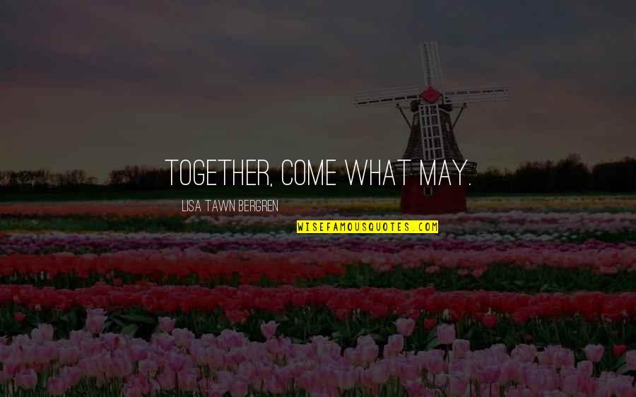 Mayabang Na Kaibigan Quotes By Lisa Tawn Bergren: Together, come what may.