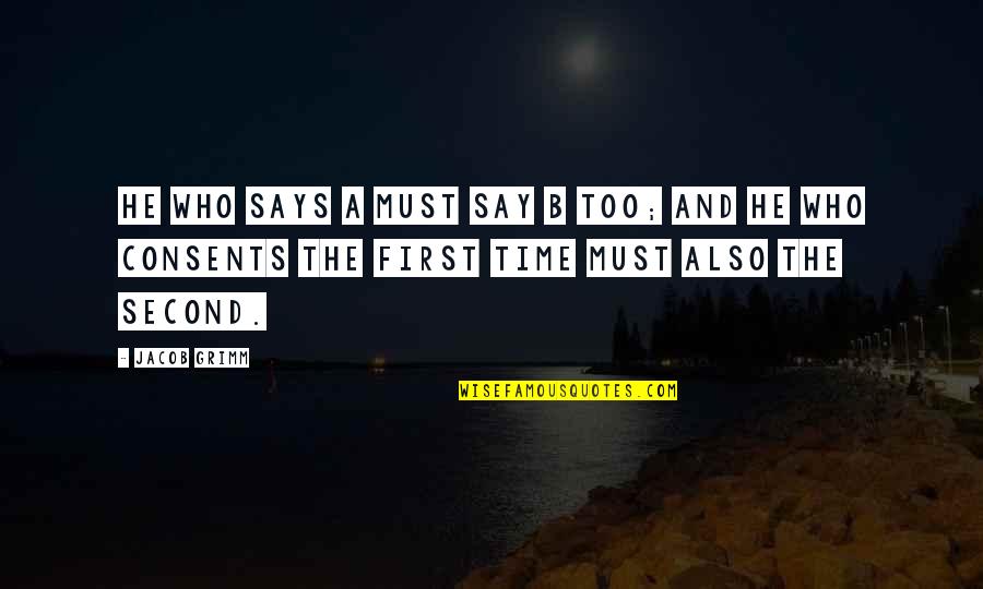Mayabang Na Tao Tagalog Quotes By Jacob Grimm: He who says A must say B too;