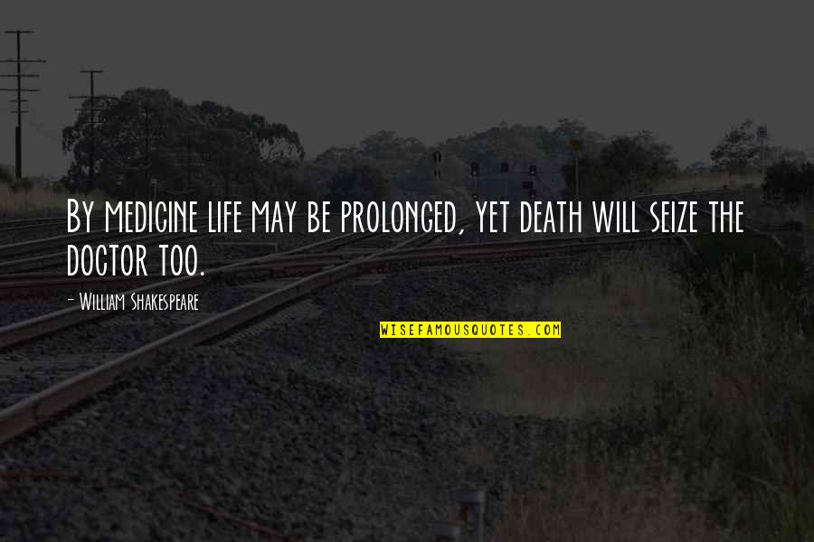 Mayabang Tagalog Quotes By William Shakespeare: By medicine life may be prolonged, yet death