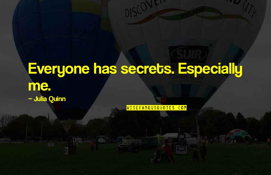 Mayall Hard Quotes By Julia Quinn: Everyone has secrets. Especially me.