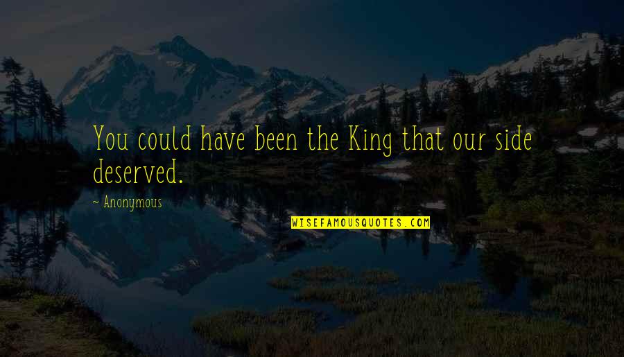 Mayane Delem Quotes By Anonymous: You could have been the King that our