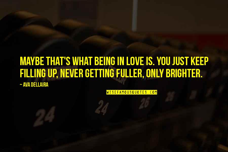 Maybe Being In Love Quotes By Ava Dellaira: Maybe that's what being in love is. You Maybe Being In Love Quotes By Ava Dellaira: Maybe that's what being in love is. You