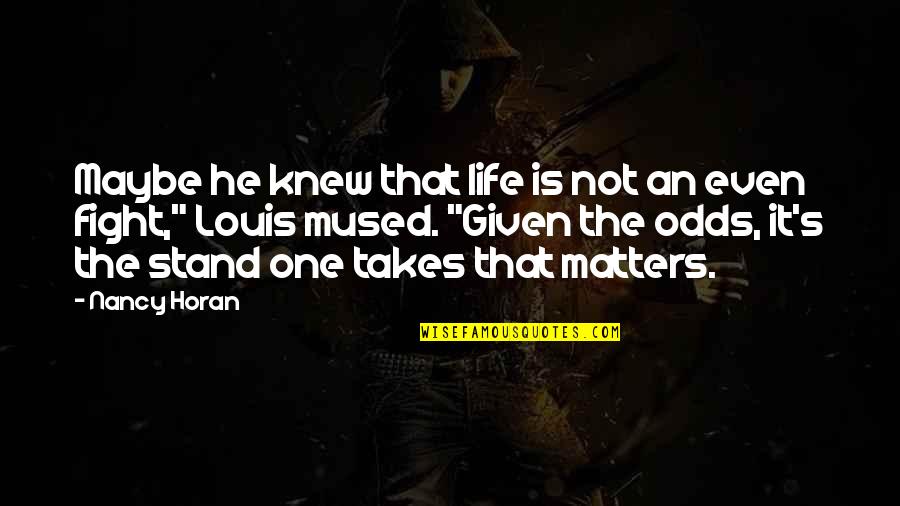 Maybe He's The One Quotes By Nancy Horan: Maybe he knew that life is not an