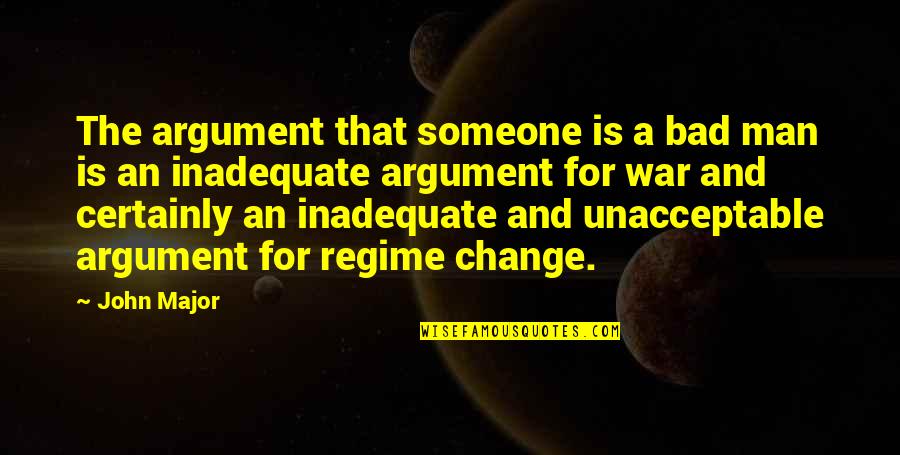 Maybe I Dont Deserve Love Quotes By John Major: The argument that someone is a bad man