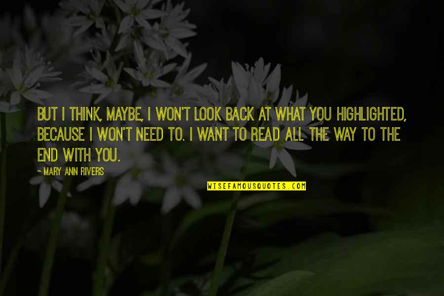 Maybe I Need You Quotes By Mary Ann Rivers: But I think, maybe, I won't look back