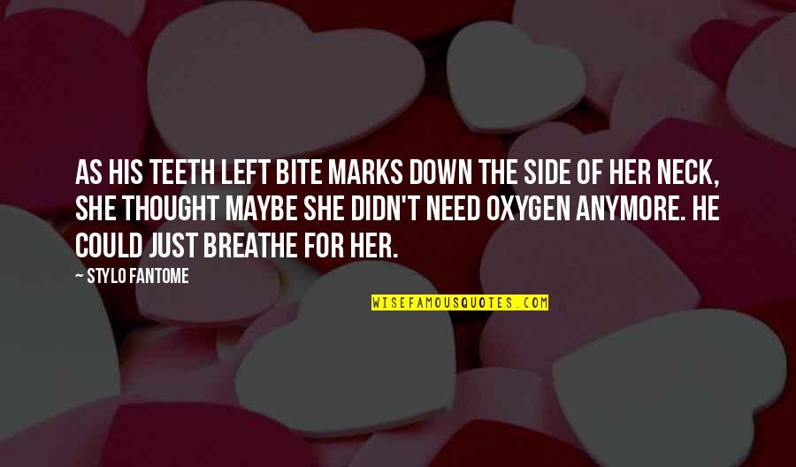 Maybe I Need You Quotes By Stylo Fantome: As his teeth left bite marks down the