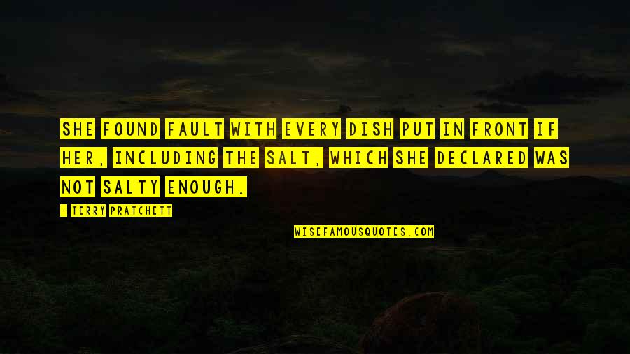 Maybe I'm Just Tired Quotes By Terry Pratchett: She found fault with every dish put in