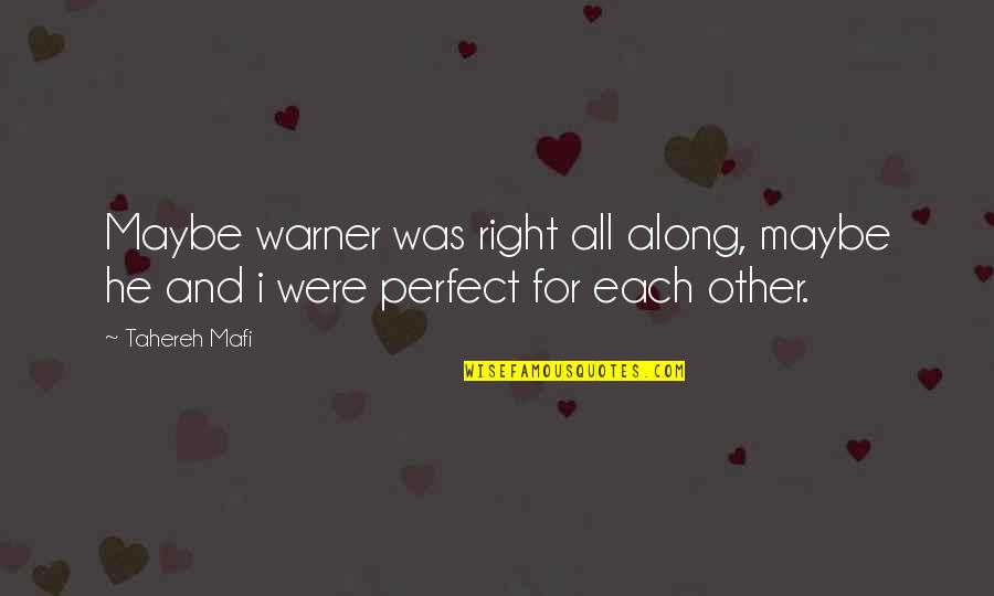 Maybe I'm Not Perfect But Quotes By Tahereh Mafi: Maybe warner was right all along, maybe he