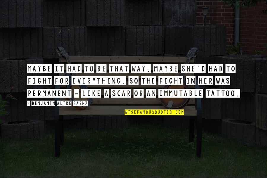 Maybe It's Not For You Quotes By Benjamin Alire Saenz: Maybe it had to be that way. Maybe