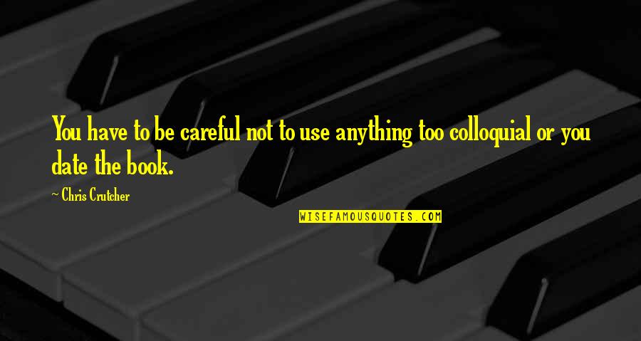 Maybe Kobi Yamada Quotes By Chris Crutcher: You have to be careful not to use