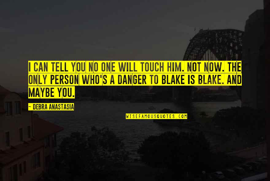Maybe Maybe Not Quotes By Debra Anastasia: I can tell you no one will touch