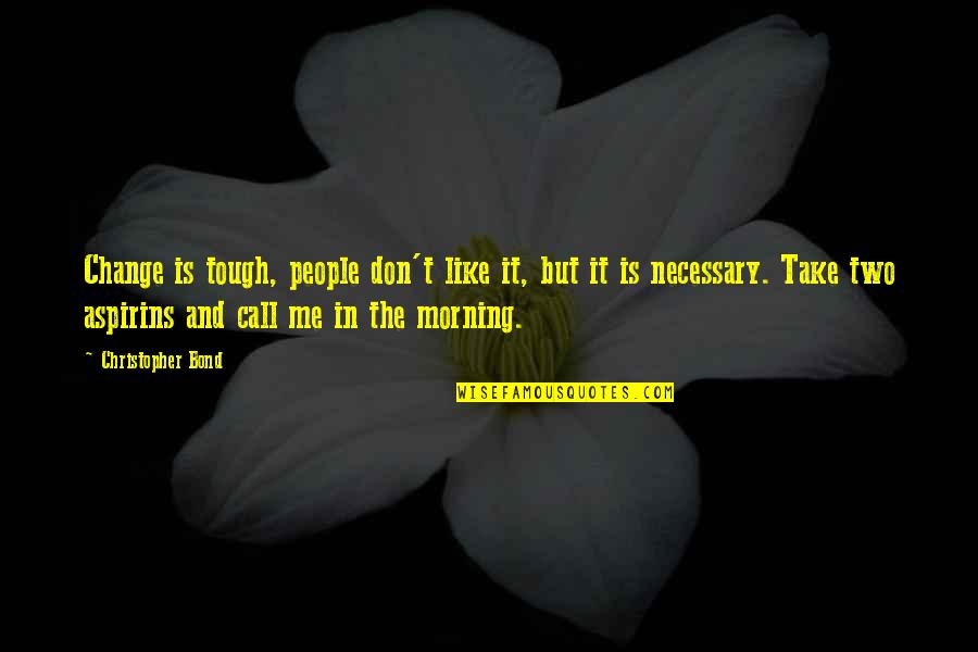 Maybe Someday Colleen Hoover Quotes By Christopher Bond: Change is tough, people don't like it, but Maybe Someday Colleen Hoover Quotes By Christopher Bond: Change is tough, people don't like it, but