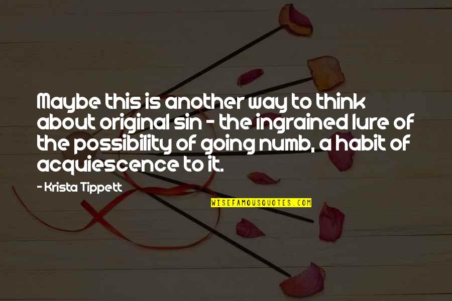 Maybe This Is It Quotes By Krista Tippett: Maybe this is another way to think about