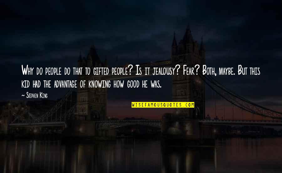 Maybe This Is It Quotes By Stephen King: Why do people do that to gifted people?