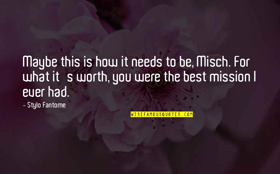 Maybe This Is It Quotes By Stylo Fantome: Maybe this is how it needs to be,