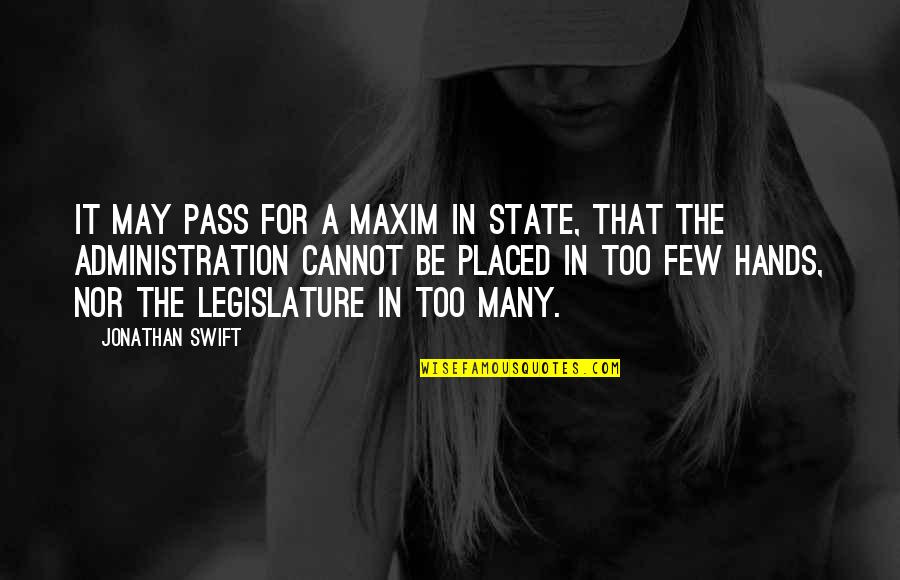 Maybe Tomorrow Quotes By Jonathan Swift: It may pass for a maxim in State, Maybe Tomorrow Quotes By Jonathan Swift: It may pass for a maxim in State,