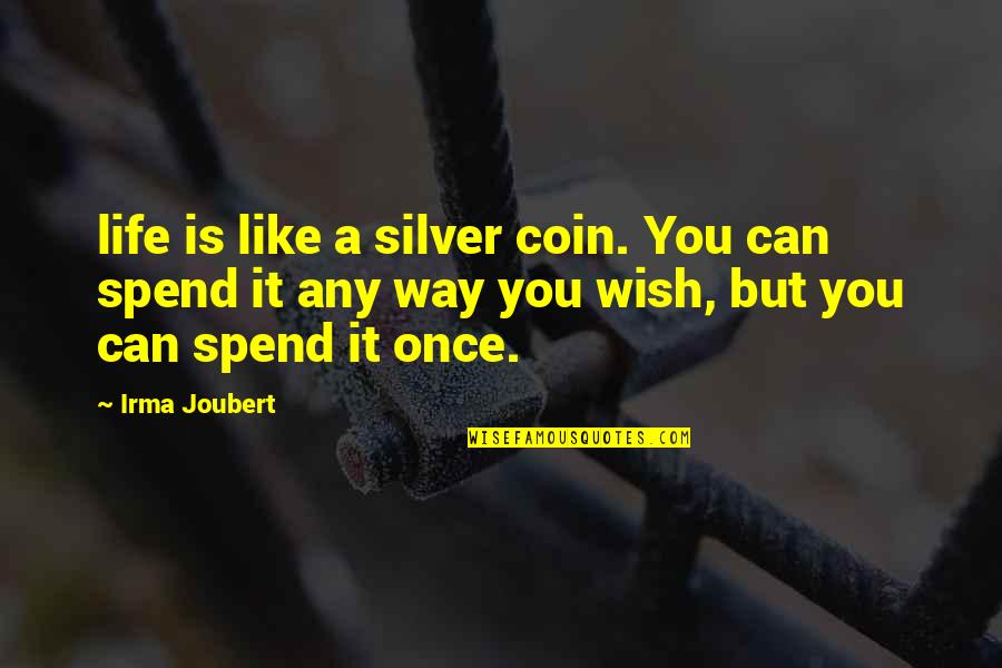 Maybe Youre Not Healing Quotes By Irma Joubert: life is like a silver coin. You can Maybe Youre Not Healing Quotes By Irma Joubert: life is like a silver coin. You can