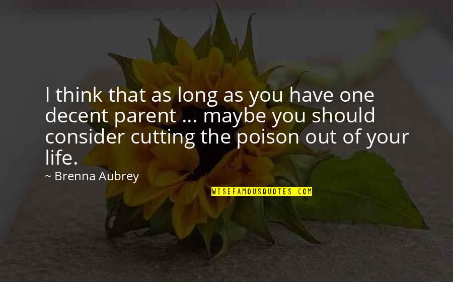 Maybe You're The One Quotes By Brenna Aubrey: I think that as long as you have Maybe You're The One Quotes By Brenna Aubrey: I think that as long as you have