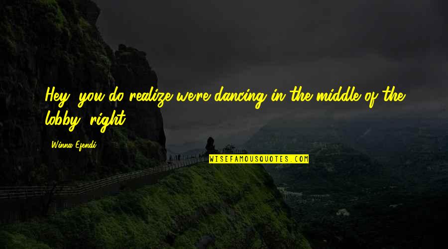 Maybella Quotes By Winna Efendi: Hey, you do realize we're dancing in the