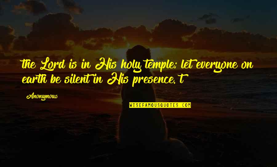 Maybelline Quotes By Anonymous: the Lord is in His holy temple; let