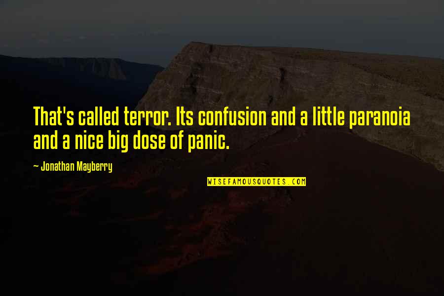 Mayberry Quotes By Jonathan Mayberry: That's called terror. Its confusion and a little