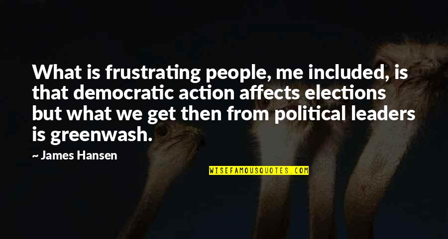 Maybeshedoesnthityou Quotes By James Hansen: What is frustrating people, me included, is that