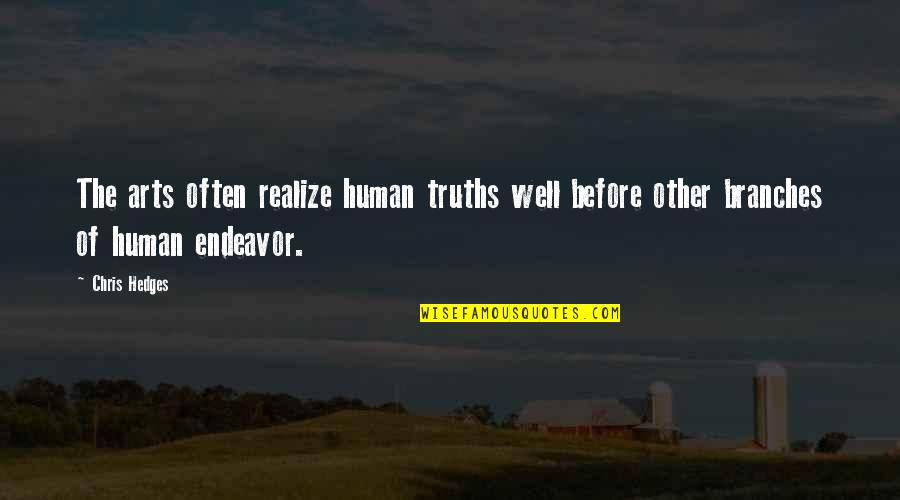 Maybeyoulikethis Quotes By Chris Hedges: The arts often realize human truths well before