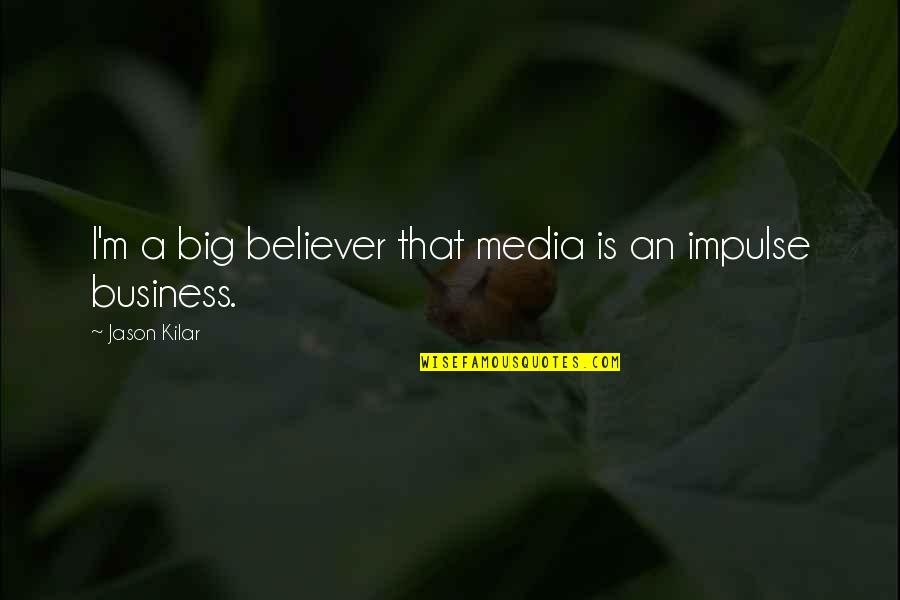 Maybeys Quotes By Jason Kilar: I'm a big believer that media is an