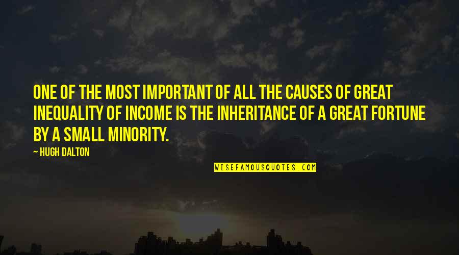 Maybury State Quotes By Hugh Dalton: One of the most important of all the Maybury State Quotes By Hugh Dalton: One of the most important of all the