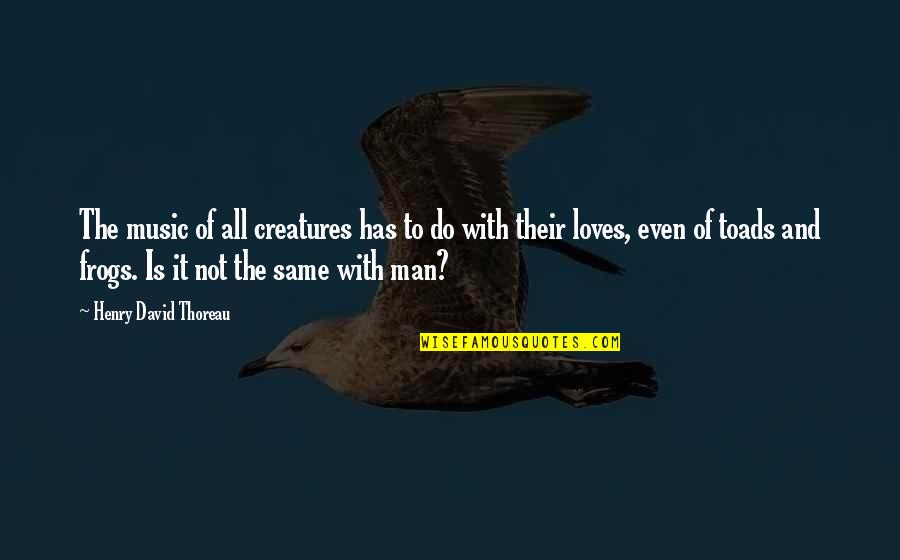 Maycen Fab Quotes By Henry David Thoreau: The music of all creatures has to do Maycen Fab Quotes By Henry David Thoreau: The music of all creatures has to do