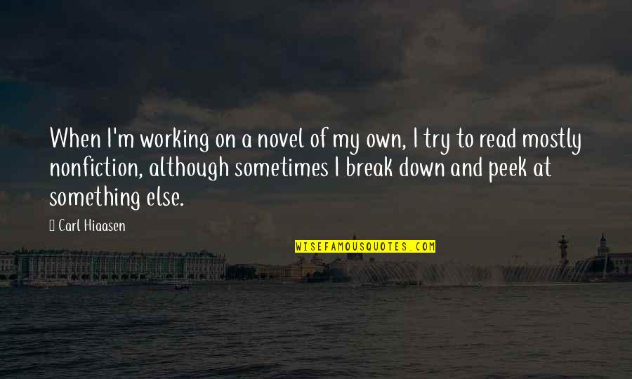 Maycomb Society Quotes By Carl Hiaasen: When I'm working on a novel of my