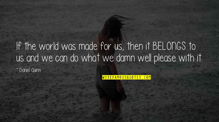 Mayday Parade Lyric Quotes By Daniel Quinn: If the world was made for us, then