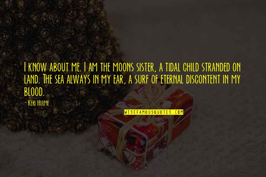 Mayday Parade Song Lyrics Quotes By Keri Hulme: I know about me. I am the moons
