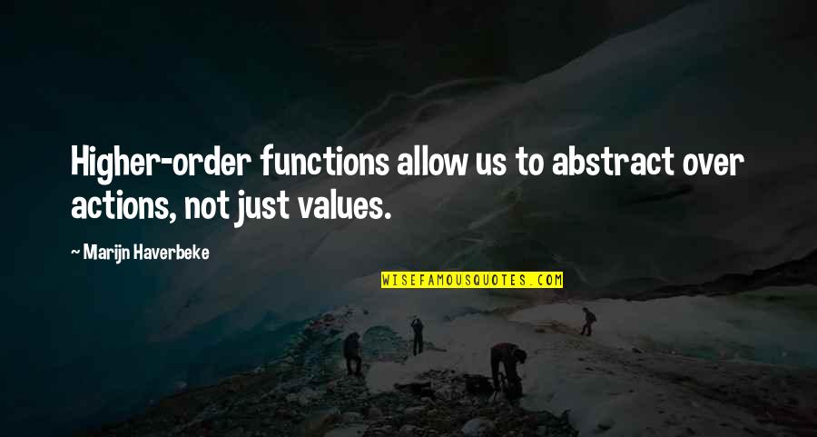 Mayden Washington Quotes By Marijn Haverbeke: Higher-order functions allow us to abstract over actions,