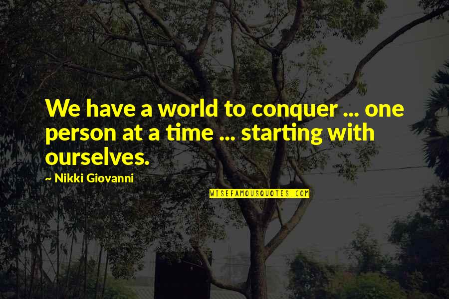 Maydew Troy Quotes By Nikki Giovanni: We have a world to conquer ... one