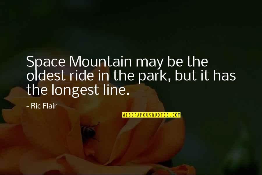 Mayeda Quotes By Ric Flair: Space Mountain may be the oldest ride in