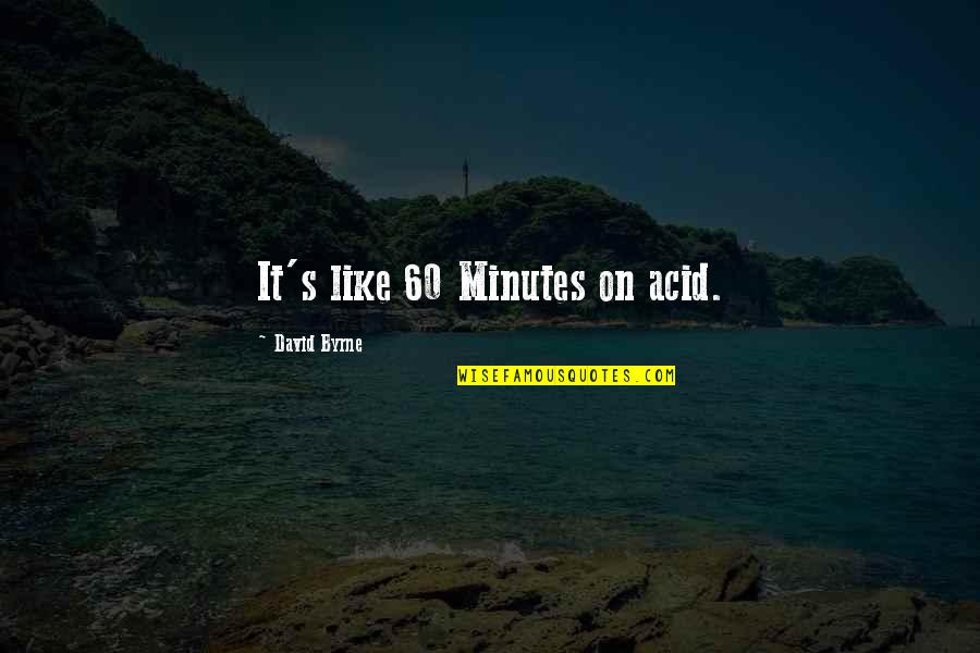 Mayeda Youtube Quotes By David Byrne: It's like 60 Minutes on acid. Mayeda Youtube Quotes By David Byrne: It's like 60 Minutes on acid.
