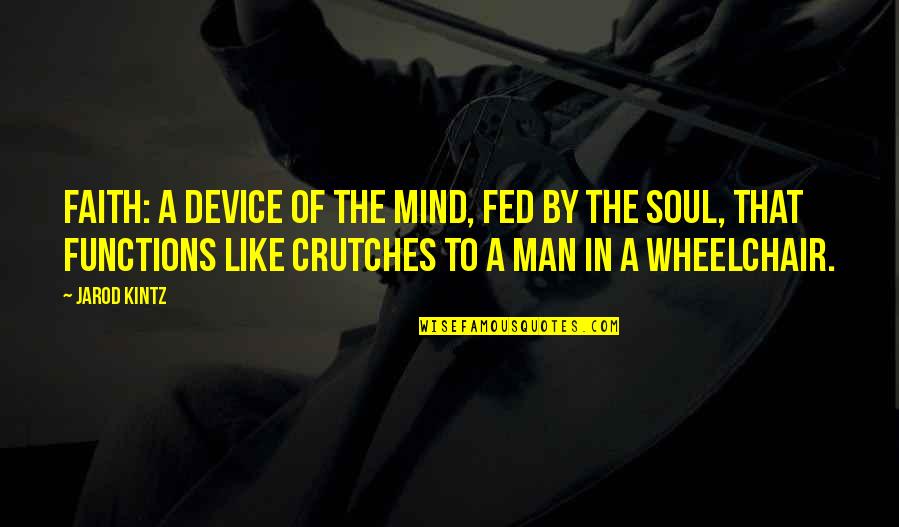 Mayeda Youtube Quotes By Jarod Kintz: Faith: a device of the mind, fed by Mayeda Youtube Quotes By Jarod Kintz: Faith: a device of the mind, fed by