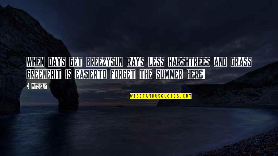 Mayella Being Abused Quotes By Myself: When days get breezySun rays less harshTrees and Mayella Being Abused Quotes By Myself: When days get breezySun rays less harshTrees and