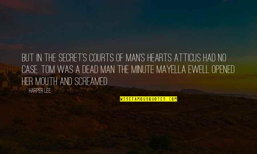 Mayella Ewell Quotes By Harper Lee: But in the secret's courts of man's hearts