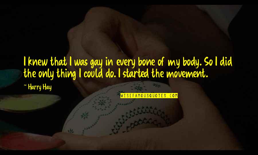 Mayem 2 Quotes By Harry Hay: I knew that I was gay in every Mayem 2 Quotes By Harry Hay: I knew that I was gay in every