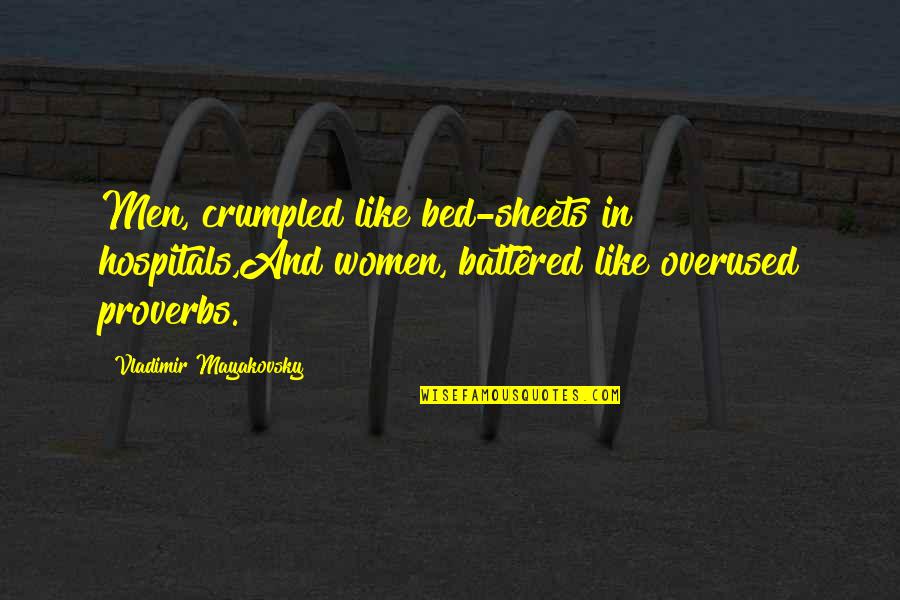 Mayem 2 Quotes By Vladimir Mayakovsky: Men, crumpled like bed-sheets in hospitals,And women, battered Mayem 2 Quotes By Vladimir Mayakovsky: Men, crumpled like bed-sheets in hospitals,And women, battered